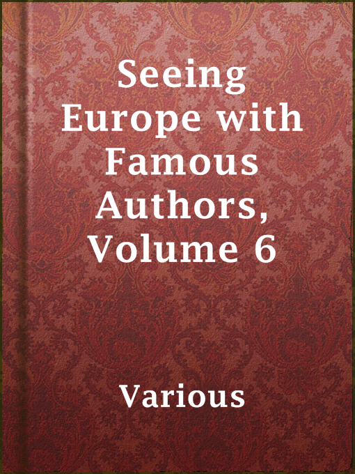 Title details for Seeing Europe with Famous Authors, Volume 6 by Various - Available